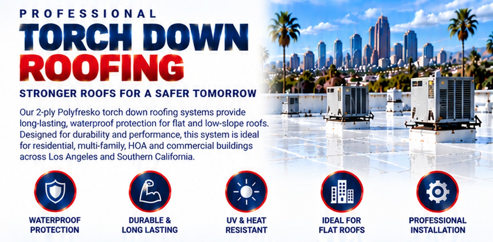 Professional torch down roofing &mdash; stronger roofs for a safer tomorrow &mdash; Los Angeles Roofing
